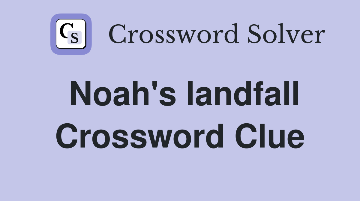 Noah's landfall Crossword Clue Answers Crossword Solver